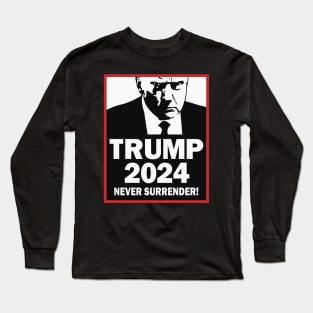 Trump 2024 Never Surrender Long Sleeve T-Shirt